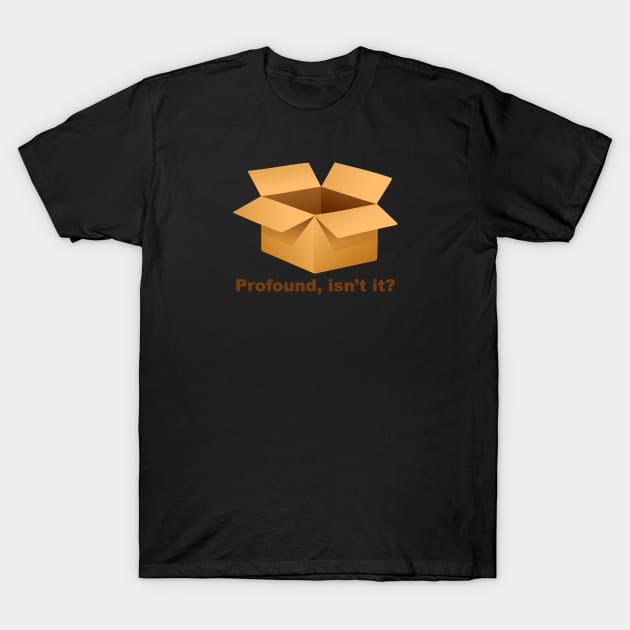 Profound T-Shirt by DementedDesigns